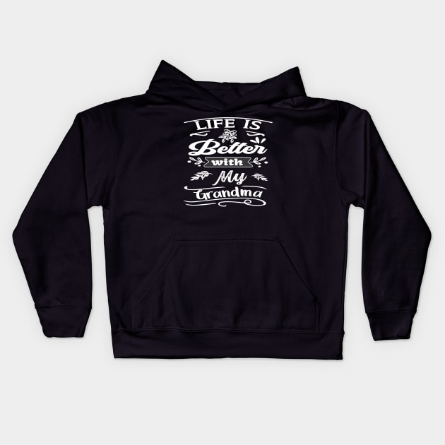 LIFE IS BETTER WITH MY GRANDMA DESIGN Kids Hoodie by KathyNoNoise